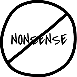 The word "nonsense" inside of a no symbol - a circle with a line through it.